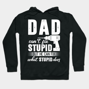 Dad Can't Fix Stupid But He Can Fix What Stupid Does Hoodie